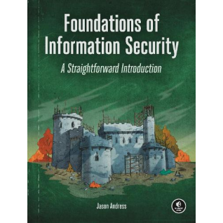 Foundations Of Information Security: A Straightforward Introduction. Jason Andress Foundations Of Information Security: A Straightforward Introduction. Jason Andress