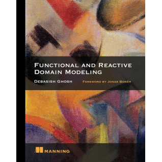 Functional and Reactive Domain Modeling. Debasish Ghosh Functional and Reactive Domain Modeling. Debasish Ghosh