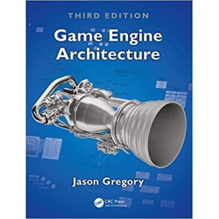 Game Engine Architecture, 3rd Edition. Jason Gregory Game Engine Architecture, 3rd Edition. Jason Gregory