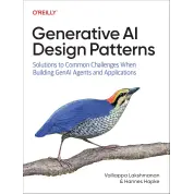 Generative AI Design Patterns: Solutions to Common Challenges When Building GenAI Agents and Applications 1st Edition 