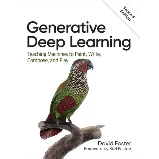 Generative Deep Learning. 2nd Edition. David Foster