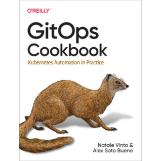 GitOps Cookbook by Natale Vinto, Alex Soto Bueno GitOps Cookbook by Natale Vinto, Alex Soto Bueno