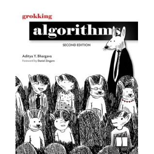 Grokking Algorithms, Second Edition 2nd Edition. Aditya Bhargava Grokking Algorithms, Second Edition 2nd Edition. Aditya Bhargava
