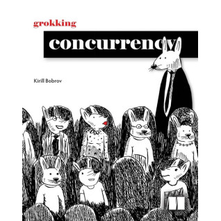 Grokking Concurrency. Kirill Bobrov Grokking Concurrency. Kirill Bobrov