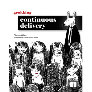Grokking Continuous Delivery. Christie Wilson Grokking Continuous Delivery. Christie Wilson