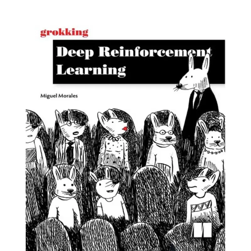Grokking Deep Reinforcement Learning. Miguel Morales