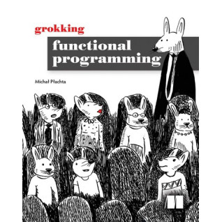 Grokking Functional Programming. Michal Plachta Grokking Functional Programming. Michal Plachta