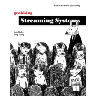 Grokking Streaming Systems. Josh Fischer, Ning Wang Grokking Streaming Systems. Josh Fischer, Ning Wang