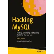 Hacking MySQL: Breaking, Optimizing, and Securing MySQL for Your Use Case. First Edition. Lukas Vileikis 