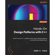  Hands-On Design Patterns with C++: Solve common C++ problems with modern design patterns and build robust applications , Second Edition 