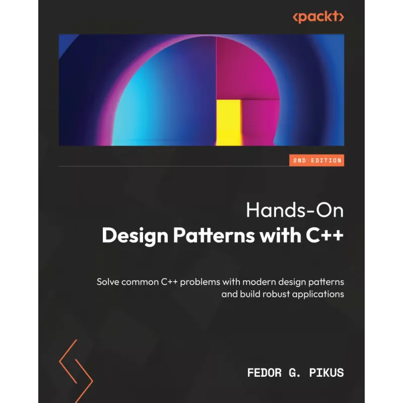  Hands-On Design Patterns with C++: Solve common C++ problems with modern design patterns and build robust applications , Second Edition 
