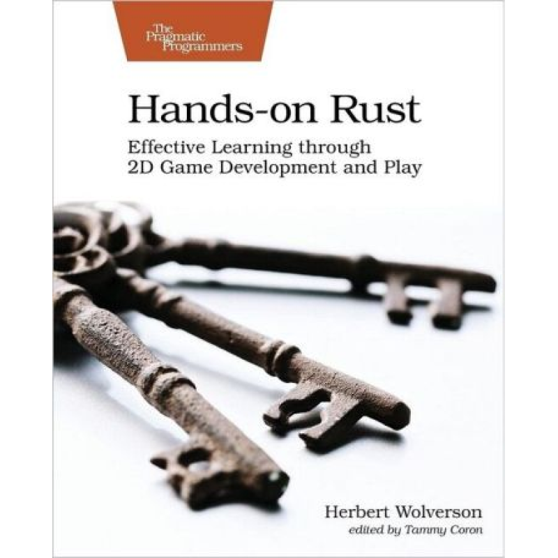 Hands-on Rust: Effective Learning through 2D Game Development and Play. 1st Ed. Herbert Wolverson