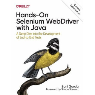 Hands-On Selenium WebDriver with Java. A Deep Dive into the Development of End-to-End Tests. Hands-On Selenium WebDriver with Java. A Deep Dive into the Development of End-to-End Tests.