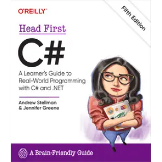 Head First C#, 5th Edition.  Andrew Stellman, Jennifer Greene