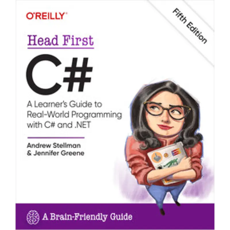 Head First C#, 5th Edition.  Andrew Stellman, Jennifer Greene