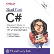 Head First C#: A Learner's Guide to Real-World Programming with C# and .NET Core 4th Edition. Jennifer Greene, Andrew Stellman