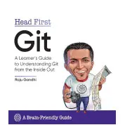 Head First Git. Raju Gandhi