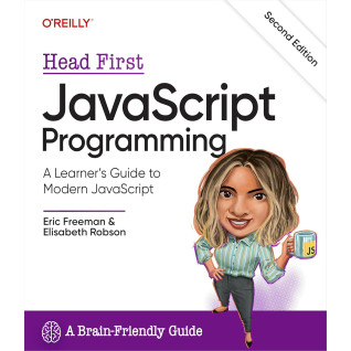 Head First JavaScript Programming: A Learner's Guide to Modern JavaScript. 2nd Edition. Eric Freeman, Elisabeth Robson Head First JavaScript Programming: A Learner's Guide to Modern JavaScript. 2nd Edition. Eric Freeman, Elisabeth Robson