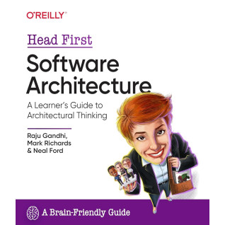 Head First Software Architecture. Raju Gandhi, Mark Richards, Neal Ford Head First Software Architecture. Raju Gandhi, Mark Richards, Neal Ford