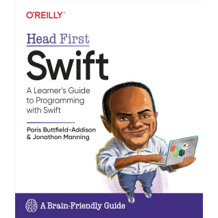 Head First Swift: A Learner's Guide to Programming with Swift. Jon Manning, Paris Buttfield-Addison Head First Swift: A Learner's Guide to Programming with Swift. Jon Manning, Paris Buttfield-Addison