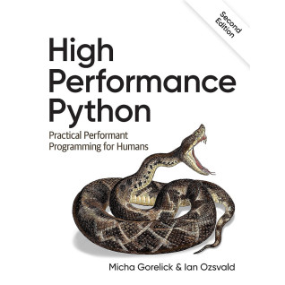 High Performance Python: Practical Performant Programming for Humans. 2nd Edition High Performance Python: Practical Performant Programming for Humans. 2nd Edition