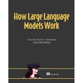 How Large Language Models Work. Edward Raff, Drew Farris, Stella Biderman
