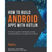 How to Build Android Apps with Kotlin. Alex Forrester