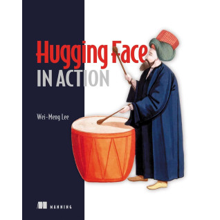 Hugging Face in Action, Wei-Meng Lee