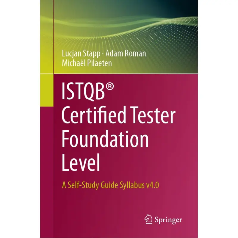 ISTQB Certified Tester Foundation Level: A Self-Study Guide Syllabus v4.0. Lucjan Stapp, Adam Roman, Michaël Pilaeten