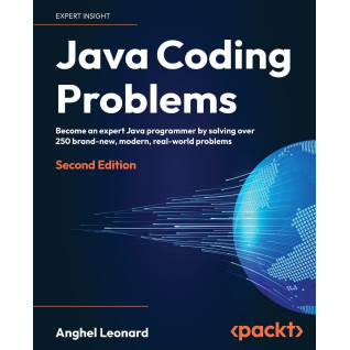 Java Coding Problems. Anghel Leonard. 2nd Edition Java Coding Problems. Anghel Leonard. 2nd Edition