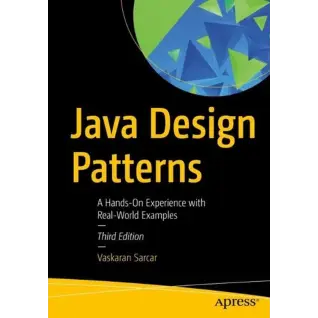 Java Design Patterns: A Hands-On Experience with Real-World Examples 3rd ed. Edition, Vaskaran Sarcar
