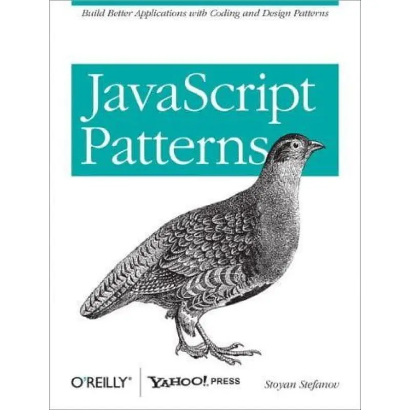 JavaScript Patterns: Build Better Applications with Coding and Design Patterns. Stoyan Stefanov