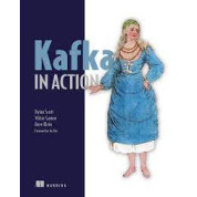 Kafka in Action, Dylan Scott, Viktor Gamov, Dave Klein