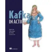Kafka in Action, Dylan Scott, Viktor Gamov, Dave Klein