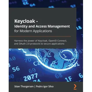 Keycloak - Identity and Access Management for Modern Applications: Harness the power of Keycloak