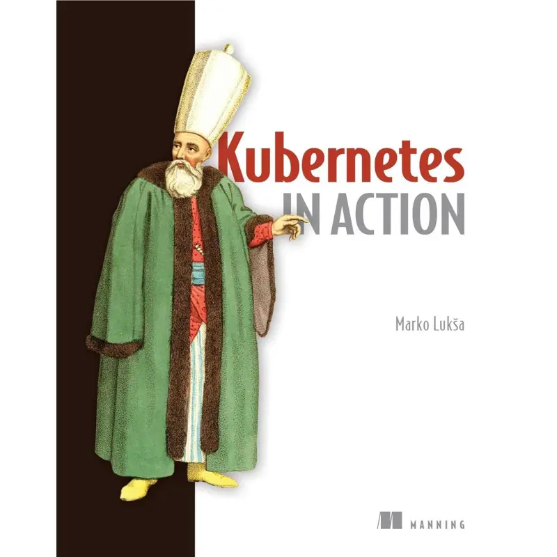 Kubernetes in Action. Marko Luksa
