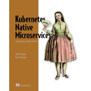 Kubernetes Native Microservices with Quarkus and MicroProfile. John Clingan, Ken Finnigan  Kubernetes Native Microservices with Quarkus and MicroProfile. John Clingan, Ken Finnigan