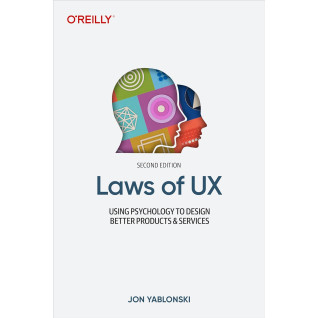 Laws of UX: Using Psychology to Design Better Products & Services. 2nd Edition. Jon Yablonski Laws of UX: Using Psychology to Design Better Products & Services. 2nd Edition. Jon Yablonski