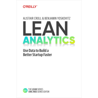 Lean Analytics. Alistair Croll, Benjamin Yoskovitz Lean Analytics. Alistair Croll, Benjamin Yoskovitz