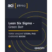 Lean Six Sigma - Green Belt with ACI Learning, Terra Vanzant Stern, Phd, Cherokee Boose