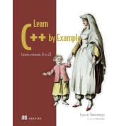Learn C++ by Example: Covers versions 11 to 23 (Bookcamp).  Frances Buontempo 
