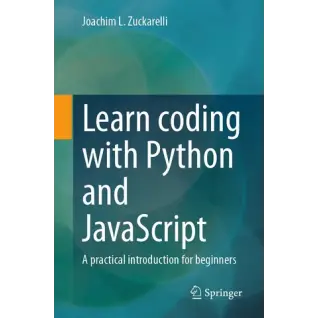 Learn coding with Python and JavaScript: A practical introduction for beginners
