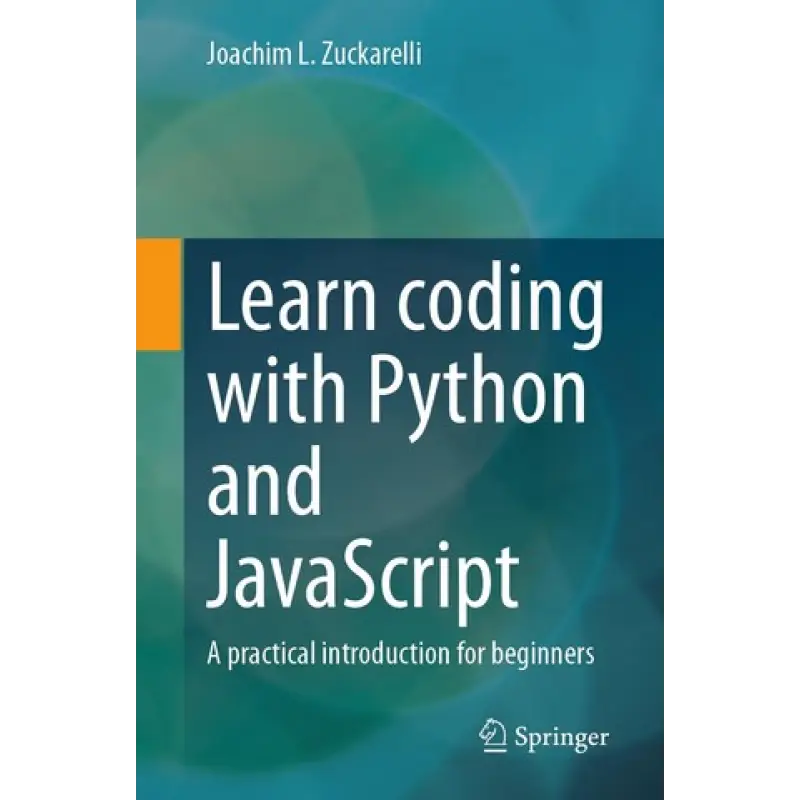 Learn coding with Python and JavaScript: A practical introduction for beginners