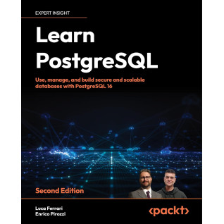 Learn PostgreSQL: Use, manage and build secure and scalable databases with PostgreSQL 16. 2nd ed. Luca Ferrari, Enrico Pirozzi Learn PostgreSQL: Use, manage and build secure and scalable databases with PostgreSQL 16. 2nd ed. Luca Ferrari, Enrico Pirozzi