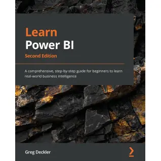 Learn Power BI. 2nd Edition: A comprehensive, step-by-step guide for beginners to learn real-world business intelligence. Greg Deckler (color edition)