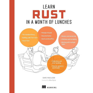 Learn Rust in a Month of Lunches. Dave MacLeod Learn Rust in a Month of Lunches. Dave MacLeod