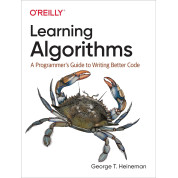 Learning Algorithms: A Programmer’s Guide to Writing Better Code. George Heineman