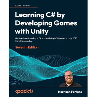 Learning C# by Developing Games with Unity - Seventh Edition. Harrison Ferrone
