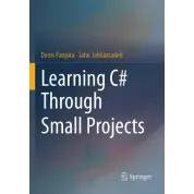 Learning C# Through Small Projects. Denis Panjuta, Jafar Jabbarzadeh