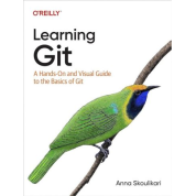 Learning Git: A Hands-On and Visual Guide to the Basics of Git.1st Edition. Anna Skoulikari